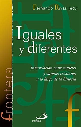 Iguales y diferentes interrelación entre mujeres y varones cristianos a lo largo de la historia