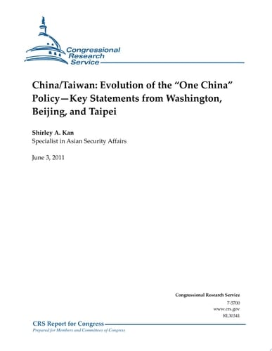 China/Taiwan Evolution of the ¿One China¿ Policy -- Key Statements from Washington, Beijing, and Taipei