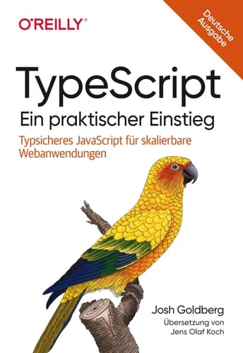 TypeScript - Ein praktischer Einstieg Typsicheres JavaScript für skalierbare Webanwendungen