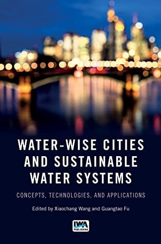 Water-Wise Cities and Sustainable Water Systems Concepts, Technologies, and Applications