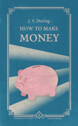How to Make Money: (Illustrated)