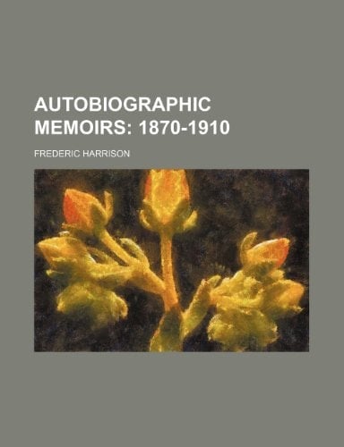 Autobiographic Memoirs; 1870-1910