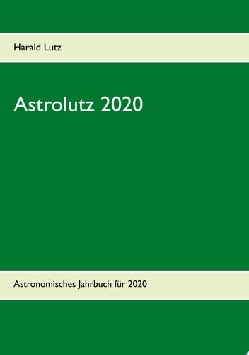 Astrolutz 2020 Astronomisches Jahrbuch für 2020