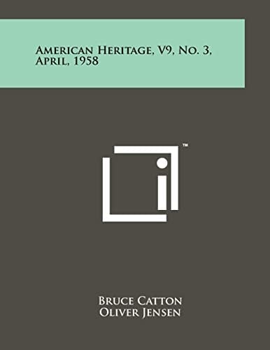 American Heritage, V9, No. 3, April, 1958