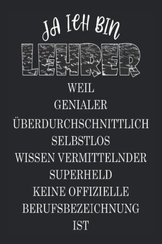Ja ich bin Lehrer weil Superheld keine offizielle Berufsbezeichnung ist: lustiges Notizbuch , liniert - mit Zeilen , 120 Seiten, a5 , Notizbuch Spruch , Notizbuch mit Sprüchen (German Edition)