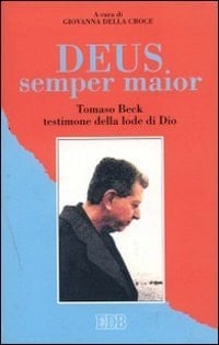 Deus semper maior Tomaso Beck testimone della lode di Dio