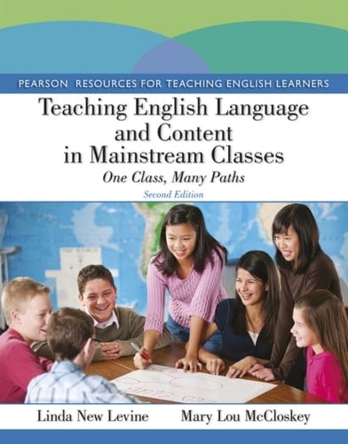 Teaching English Language and Content in Mainstream Classes: One Class, Many Paths (Pearson+)