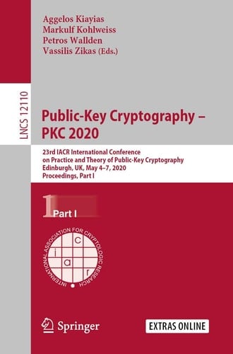 Public-Key Cryptography – PKC 2020 23rd IACR International Conference on Practice and Theory of Public-Key Cryptography, Edinburgh, UK, May 4–7, 2020, Proceedings, Part I