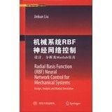 Radial Basis Function (RBF) Neural Network Control for Mechanical Systems Design, Analysis and Matlab Simulation