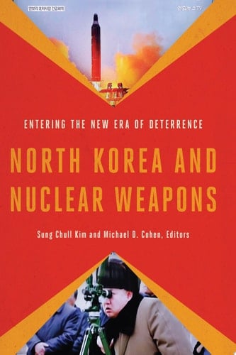 North Korea and Nuclear Weapons Entering the New Era of Deterrence