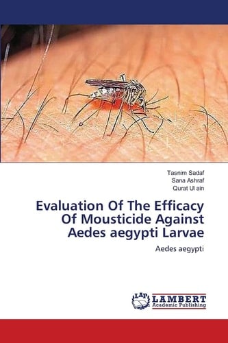 Evaluation Of The Efficacy Of Mousticide Against Aedes Aegypti Larvae Aedes Aegypti