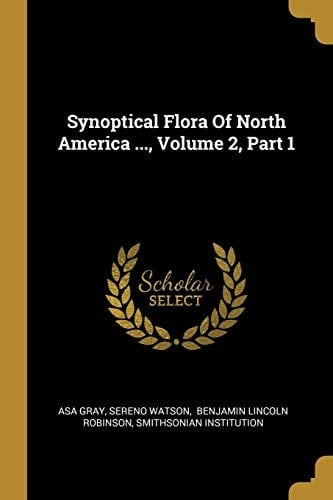 Synoptical Flora Of North America ..., Volume 2, Part 1