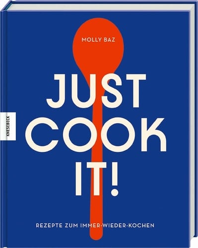 Just cook it! Rezepte zum Immer-wieder-Kochen