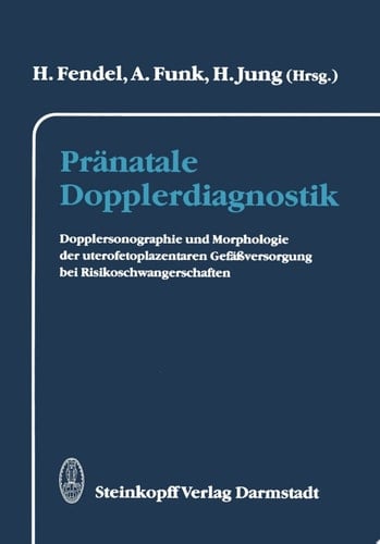 Pränatale Dopplerdiagnostik Dopplersonographie und Morphologie der uterofetoplazentaren Gefäßversorgung bei Risikoschwangerschaften