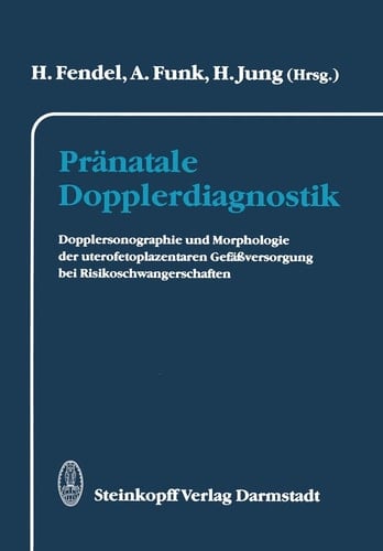 Pränatale Dopplerdiagnostik Dopplersonographie und Morphologie der uterofetoplazentaren Gefäßversorgung bei Risikoschwangerschaften