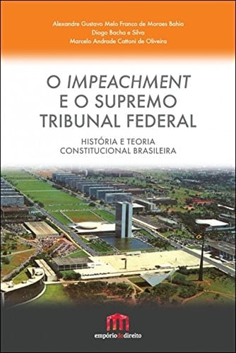 O impeachment e o Supremo Tribunal Federal história e teoria constitucional brasileira