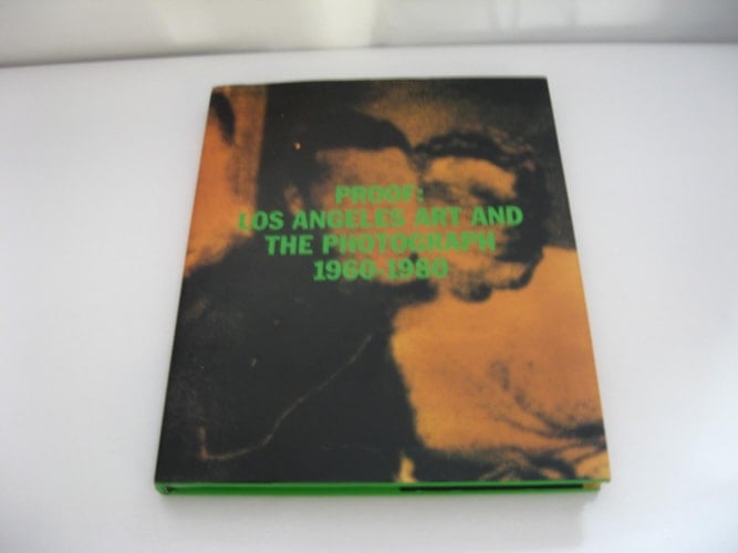 Proof:Los Angeles Art & The Photograph 1960-1980