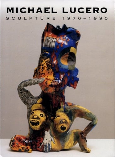 Michael Lucero Sculpture 1976-1995