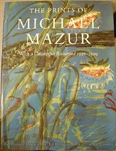 The Prints of Michael Mazur with a Catalogue Raisonné 1956-1999