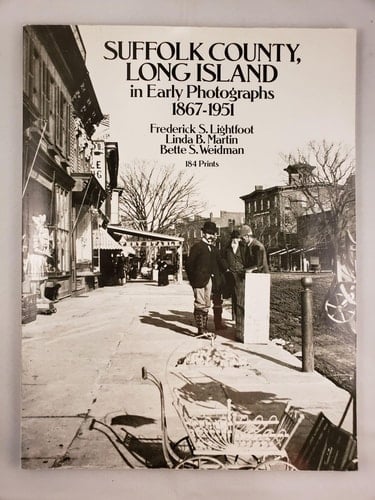 Suffolk County, Long Island, in Early Photographs 1867-1951
