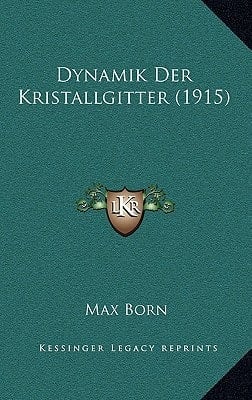 Dynamik Der Kristallgitter (1915) (German Edition)