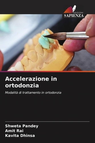 Accelerazione in ortodonzia: Modalità di trattamento in ortodonzia (Italian Edition)