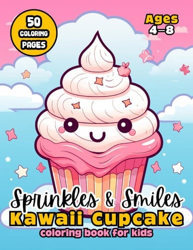 Sprinkles & Smiles Kawaii Cupcake Coloring Book for Kids 50 Sweet Treats to Color Ages 4-8