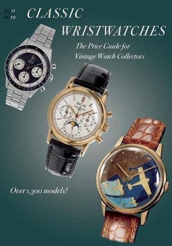 Classic Wristwatches 2011-2012 The Price Guide for Vintage Watch Collectors