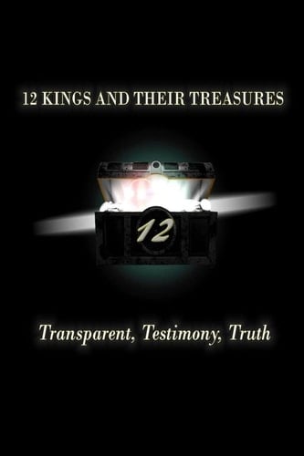 12 Kings and Their Treasures Transparent. Testimony. Truth