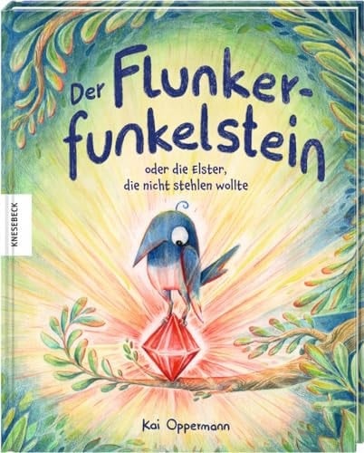 Der Flunkerfunkelstein oder die Elster, die nicht stehlen wollte