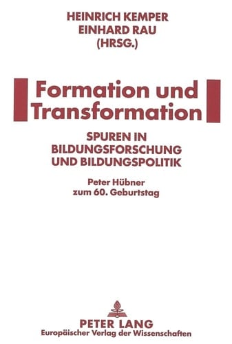 Formation und Transformation Spuren in Bildungsforschung und Bildungspolitik : Peter Hübner zum 60. Geburtstag