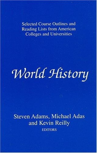 World History: Selected Course Outlines and Reading Lists from American Colleges and Universities (Selected Reading Lists and Course Outlines from American Colleges and Universities.)