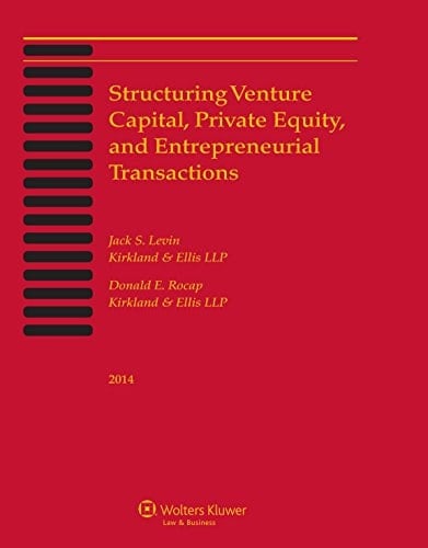 Structuring Venture Capital, Private Equity and Entrepreneurial Transactions 2014