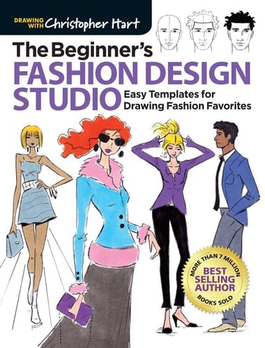 Beginner's Fashion Design Studio Easy Templates for Drawing Fashion Favorites - Learn How to Create Your Own Designs Step by Step for Kids and Adults