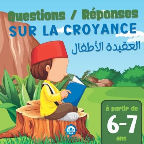 Questions / Réponses sur la Croyance العقيدة للأطفال: J'apprends mon Tawhid de Manière Ludique et Simplifié, en Arabe, en Phonétique et en Français - ... de la Religion Musulmane (French Edition)