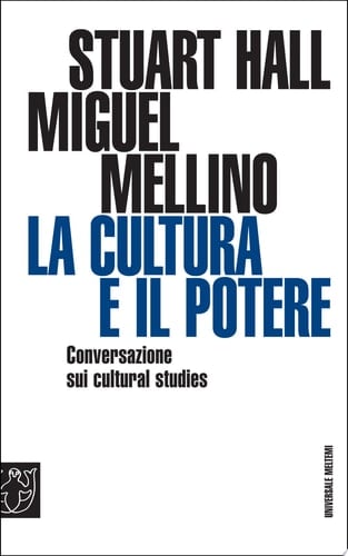 La cultura e il potere. Conversazione sui «Cultural studies»