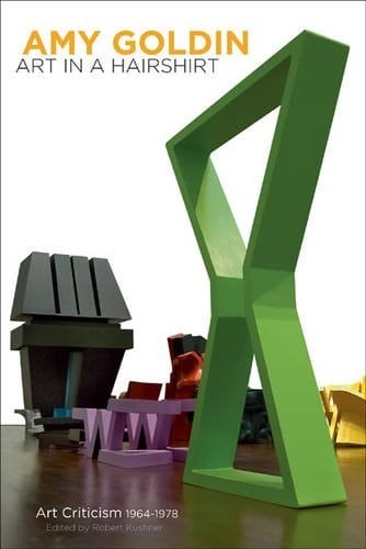 Amy Goldin Art in a Hairshirt : Art Criticism, 1964-1978