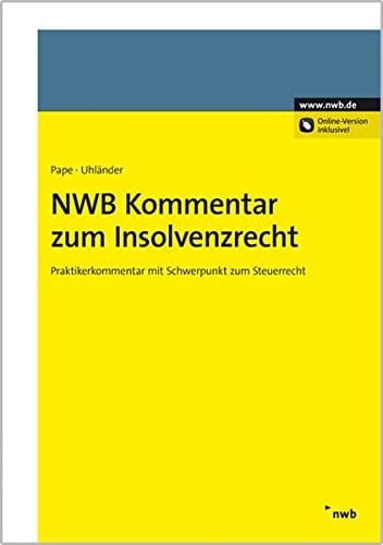 NWB-Kommentar zum Insolvenzrecht Praktikerkommentar mit Schwerpunkt zum Steuerrecht ; [Online-Version inklusive!]