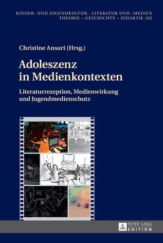 Adoleszenz in Medienkontexten: Literaturrezeption, Medienwirkung und Jugendmedienschutz (Kinder- und Jugendkultur, -literatur und -medien) (German Edition)