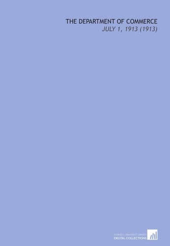 The Department of Commerce: July 1, 1913 (1913)