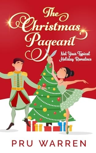 The Christmas Pageant: Not Your Typical Holiday Romance (The Christmas Pageants)