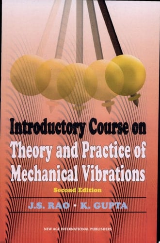Introductory Course on Theory and Practice of Mechanical Vibrations