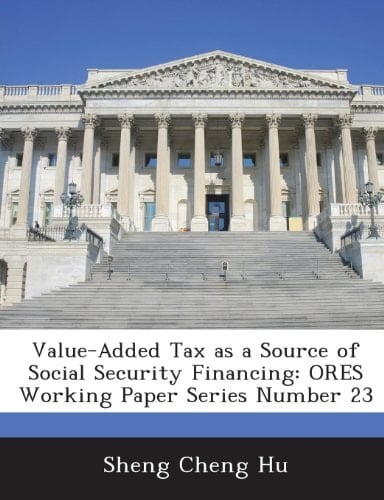 Value-Added Tax As a Source of Social Security Financing Ores Working Paper Series Number 23