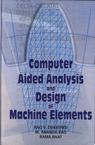 Computer Aided Analysis and Design of Machine Elements