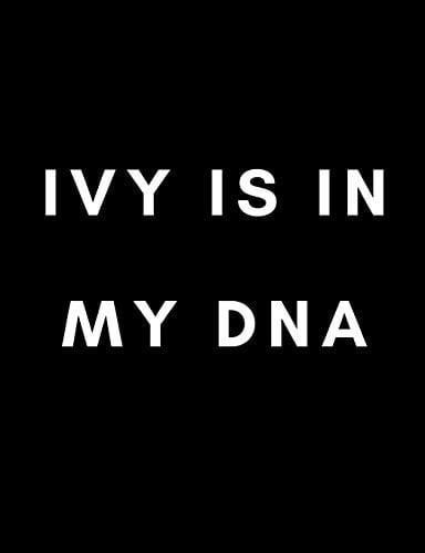 Ivy Is in My DNA: College Ruled Composition Notebook / Journal 200 Sheets