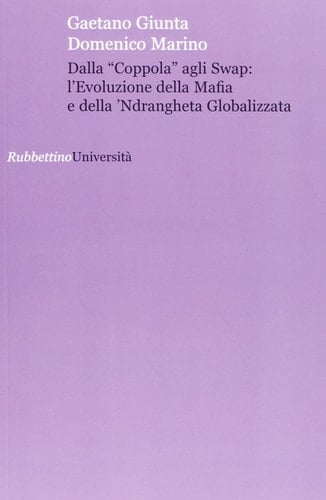 Dalla "coppola" agli swap l'evoluzione della Mafia e della 'Ndrangheta globalizzata