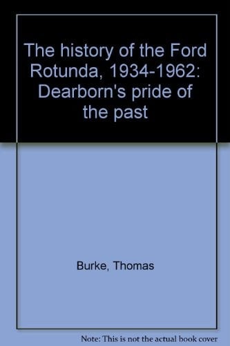 The history of the Ford Rotunda, 1934-1962: Dearborn's pride of the past