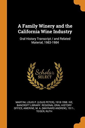 A Family Winery and the California Wine Industry Oral History Transcript / and Related Material, 1983-1984