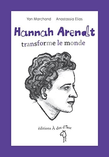 Hannah Arendt - transforme le monde
