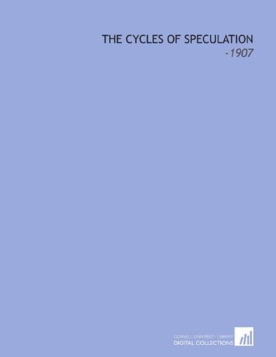The Cycles of Speculation: -1907